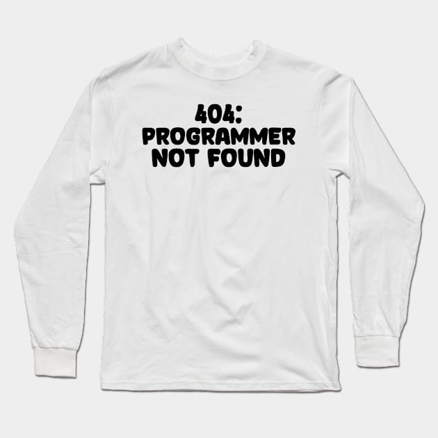 404: Programmer Not Found Programming Long Sleeve T-Shirt by Furious Designs